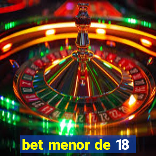 bet menor de 18